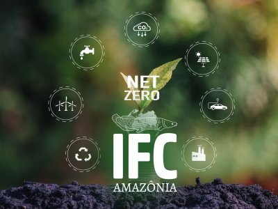 IFC Amazônia será um evento Net Zero